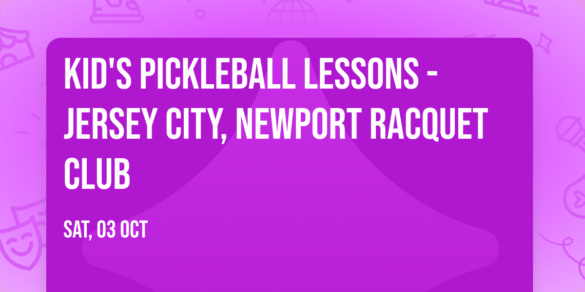 KID'S PICKLEBALL LESSONS - Jersey City, Newport Racquet Club