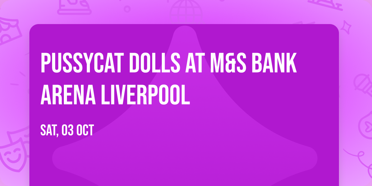 Pussycat Dolls at M&S Bank Arena Liverpool