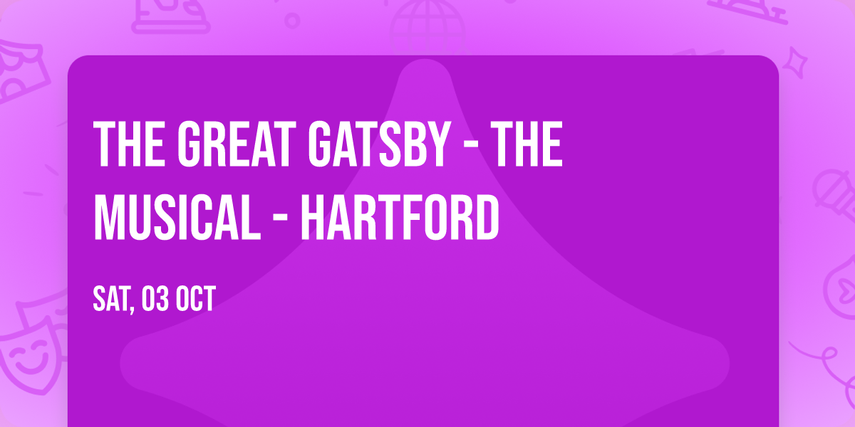 The Great Gatsby - The Musical - Hartford