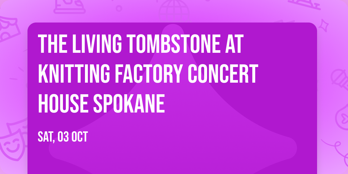 The Living Tombstone at Knitting Factory Concert House Spokane