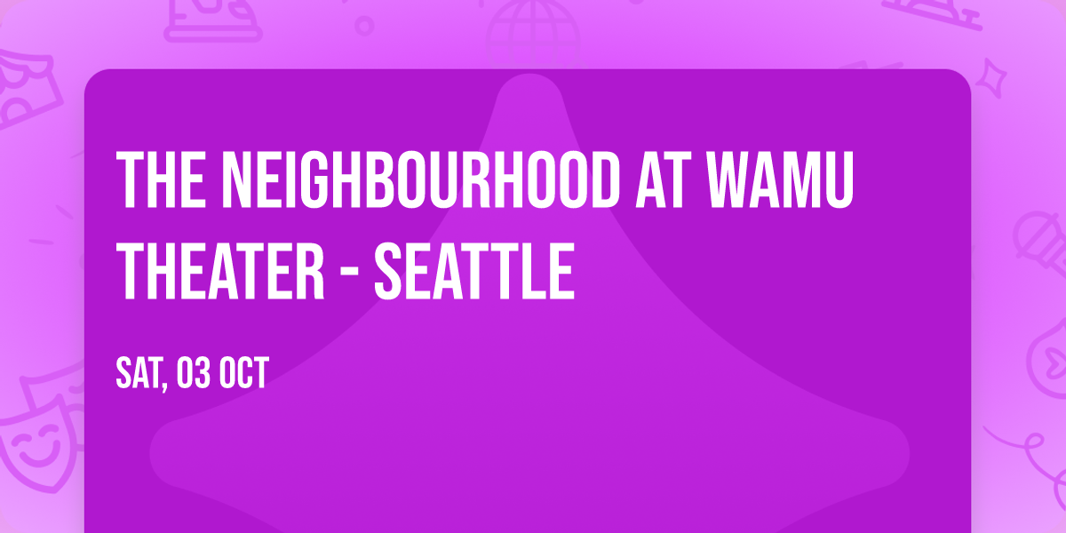 The Neighbourhood at WaMu Theater - Seattle
