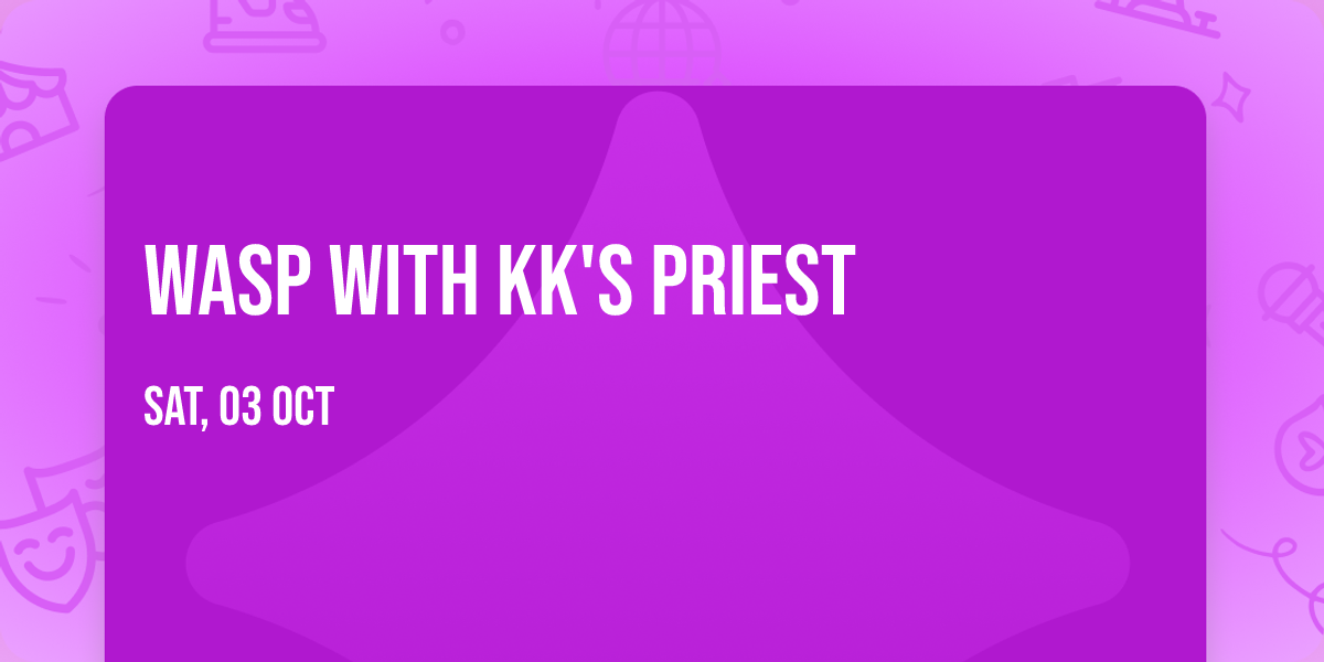 WASP with KK'S Priest