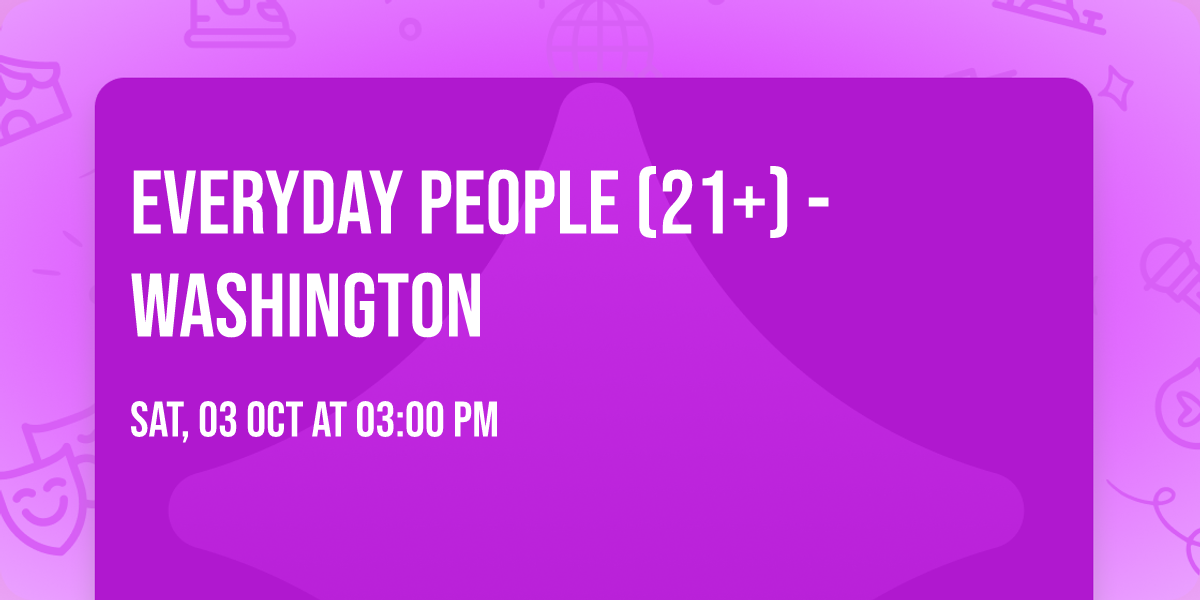 Everyday People (21+) - Washington