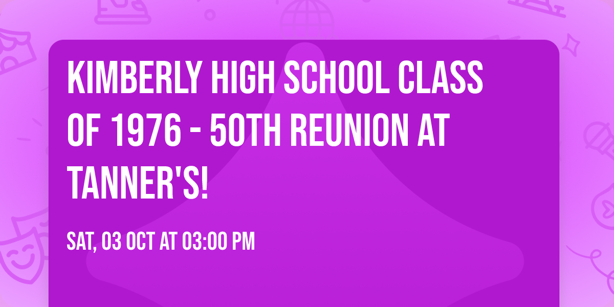 Kimberly High School Class of 1976 - 50th Reunion at Tanner's!