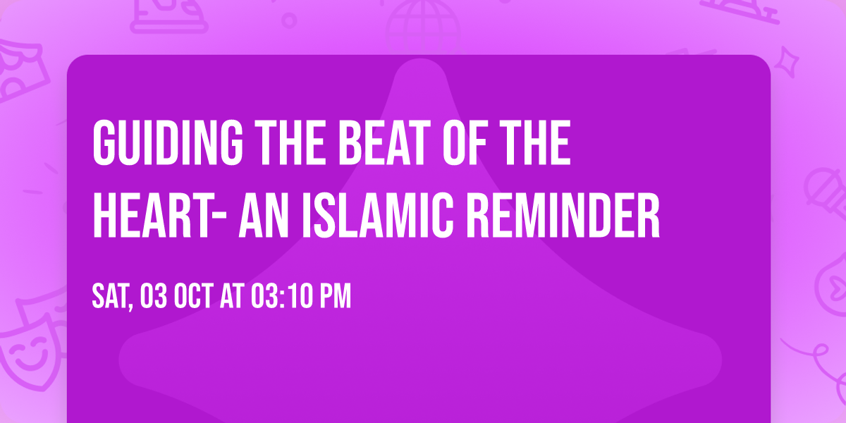 Guiding the Beat of the Heart- An Islamic Reminder