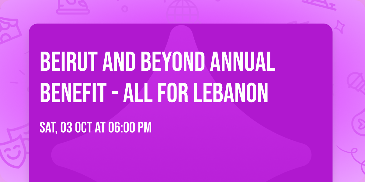 Beirut and Beyond Annual Benefit  - All For Lebanon