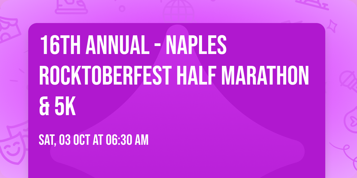 16th Annual - Naples Rocktoberfest Half Marathon & 5k