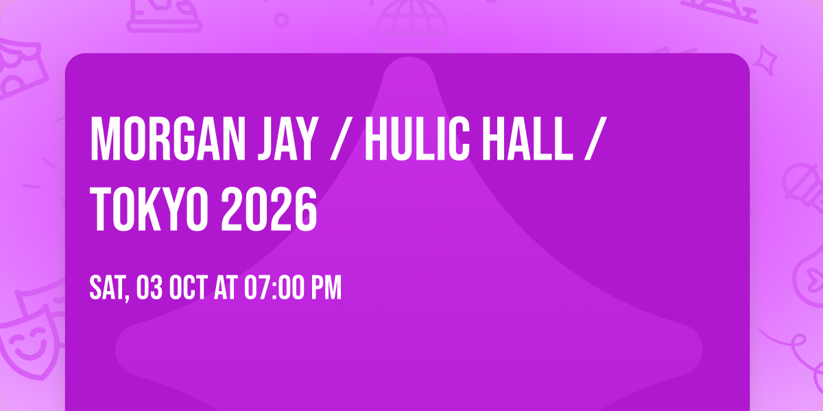 Morgan Jay \/ Hulic Hall \/ Tokyo 2026