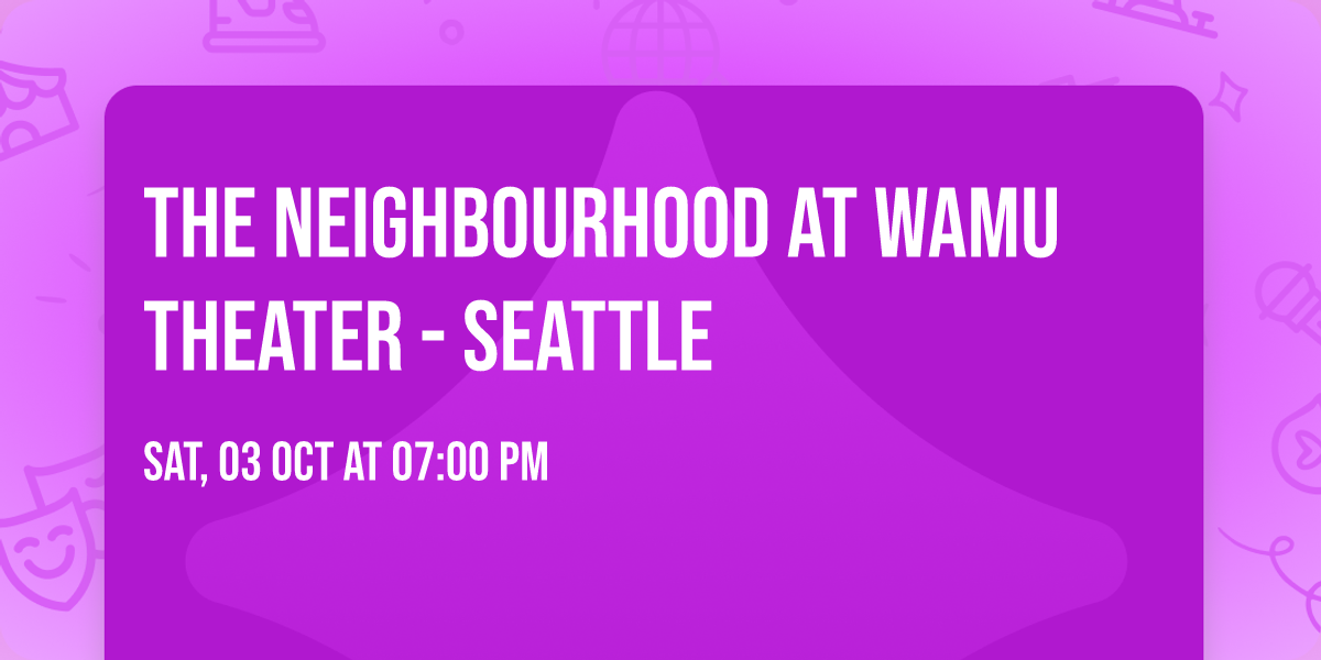 The Neighbourhood at WaMu Theater - Seattle
