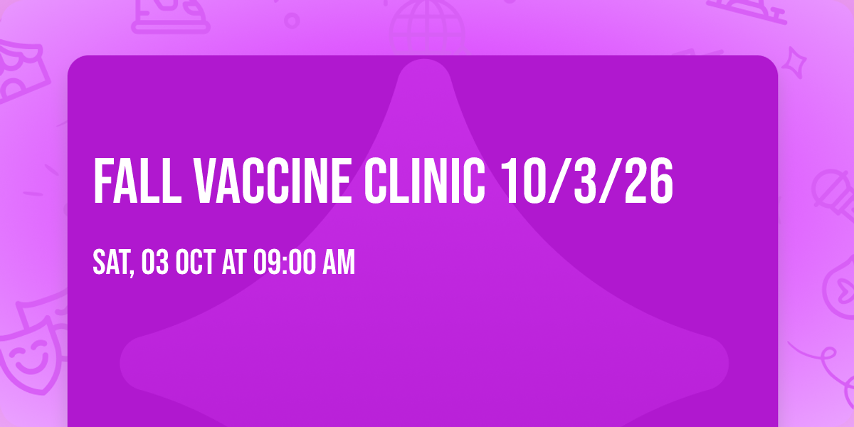 Fall Vaccine Clinic 10\/3\/26