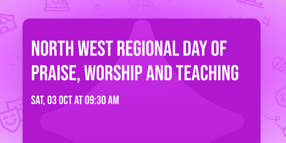 North West Regional day of praise, worship and teaching