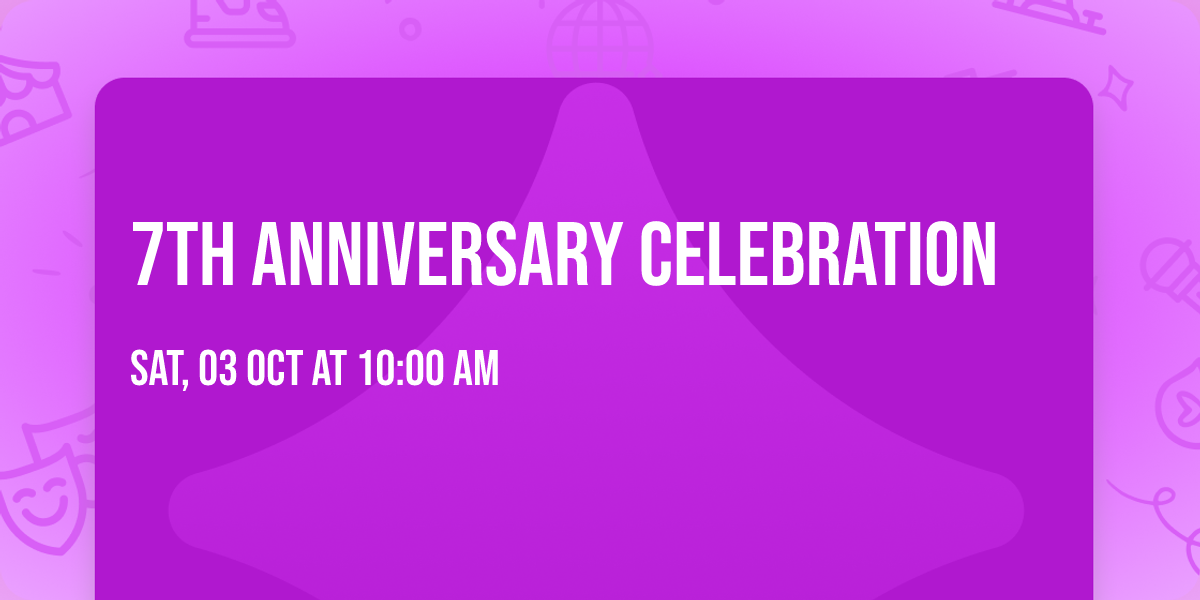 7th Anniversary Celebration 