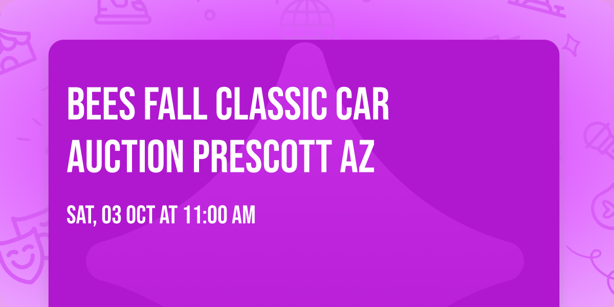 Bees Fall Classic Car Auction Prescott AZ