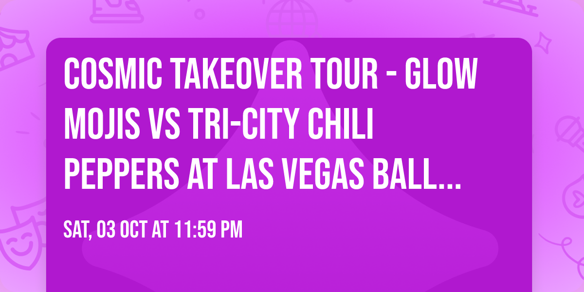 Cosmic Takeover Tour - Glow Mojis vs Tri-City Chili Peppers at Las Vegas Ballpark