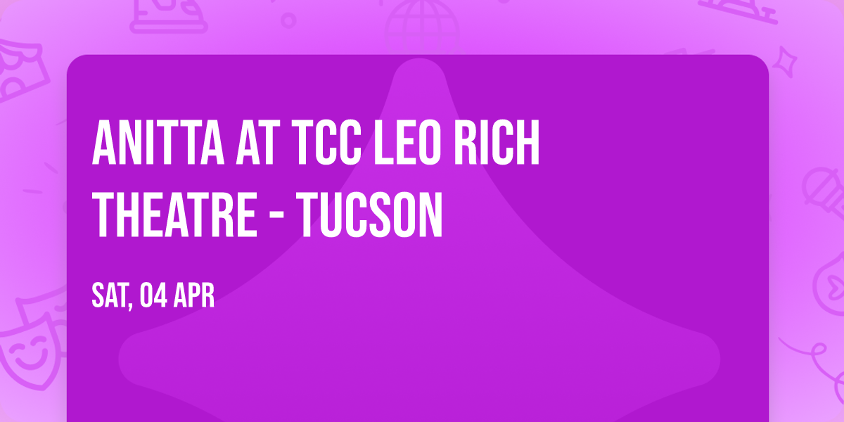 Anitta at TCC Leo Rich Theatre - Tucson