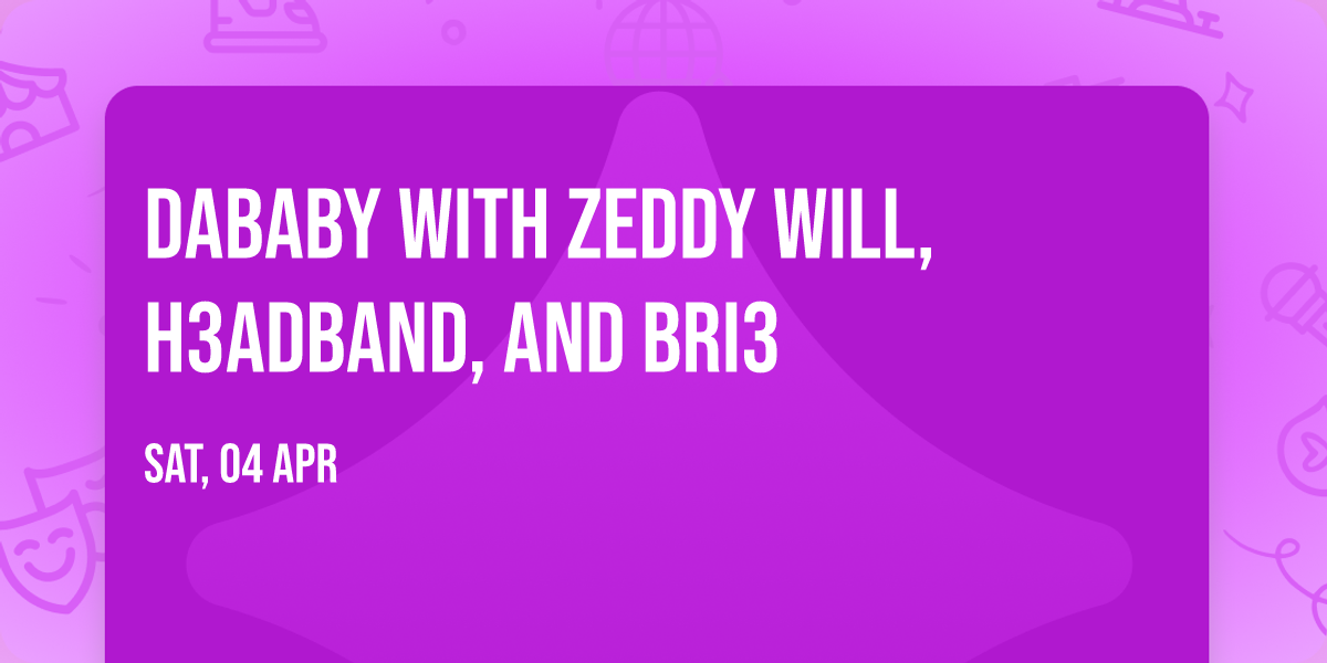 DaBaby with Zeddy Will, H3adband, and Bri3