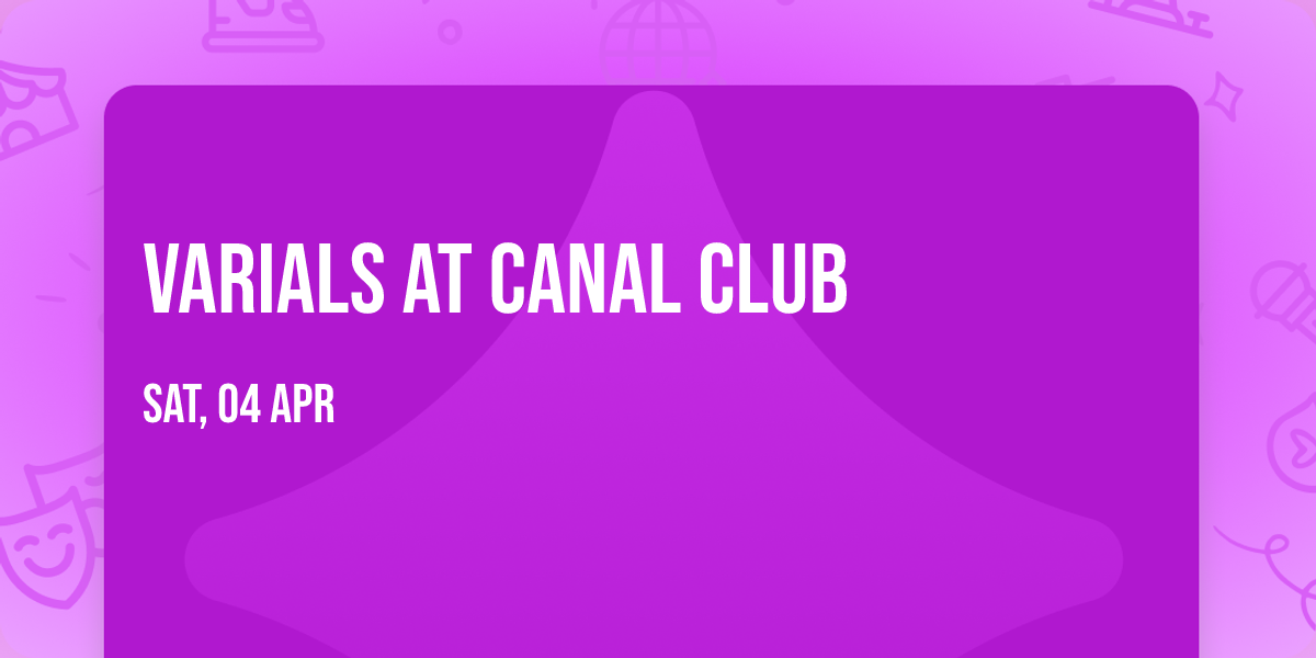 Varials at Canal Club