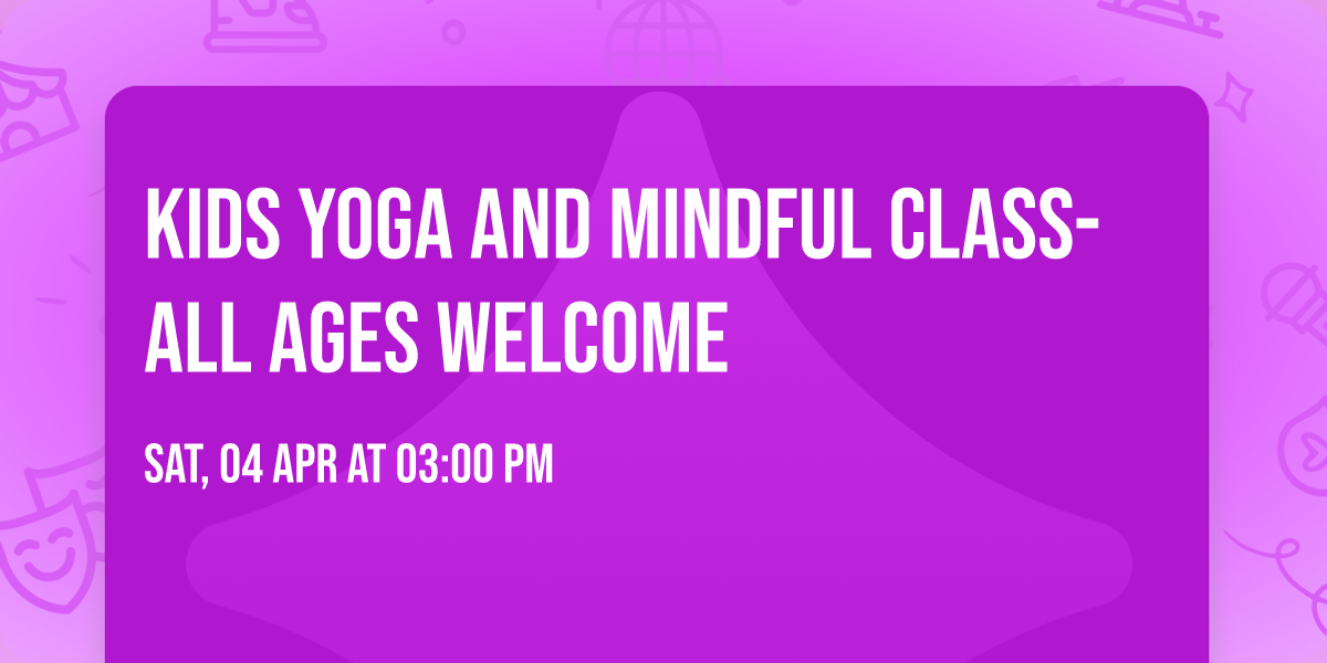 Kids Yoga and Mindful Class-All ages welcome