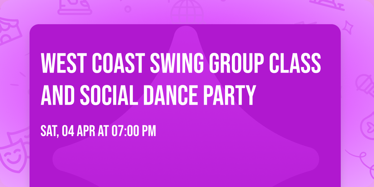 West Coast Swing Group Class and Social Dance Party