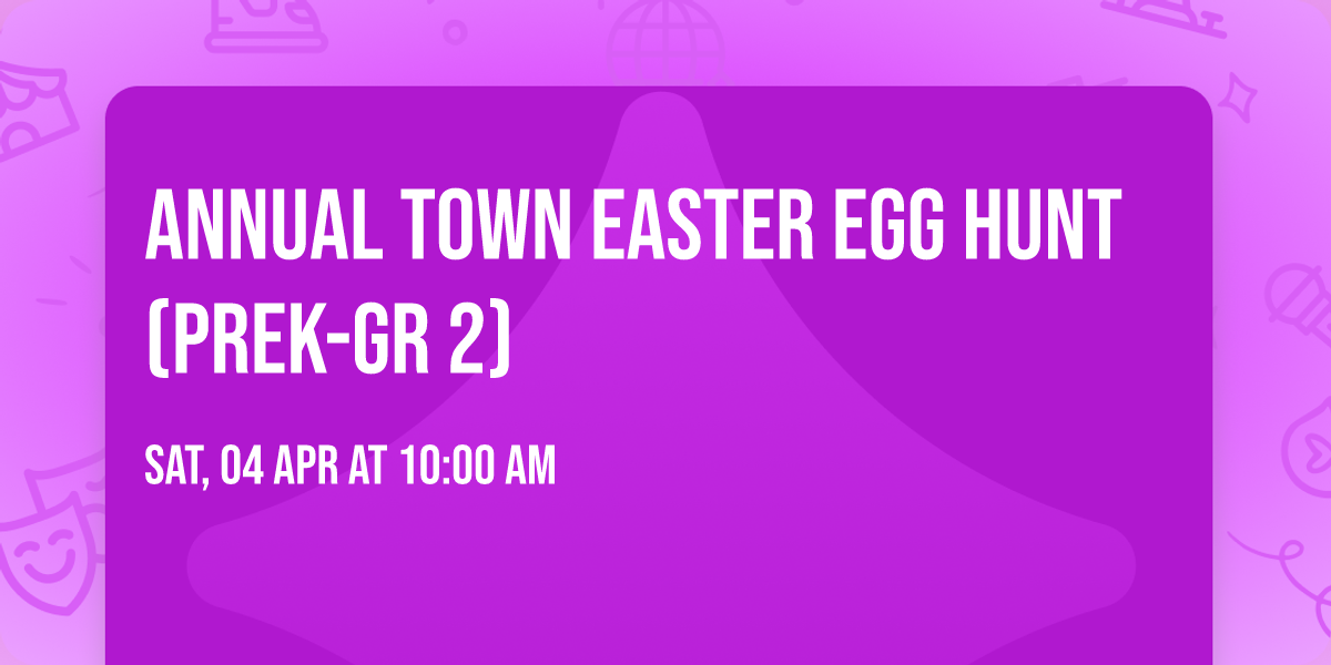 Annual Town Easter Egg Hunt (PreK-Gr 2)