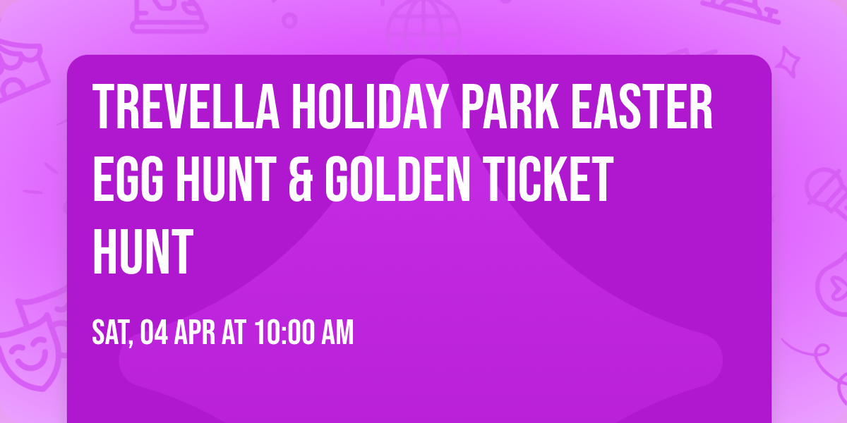 Trevella Holiday Park Easter Egg Hunt \ud83d\udc30 & Golden Ticket Hunt \ud83c\udfab