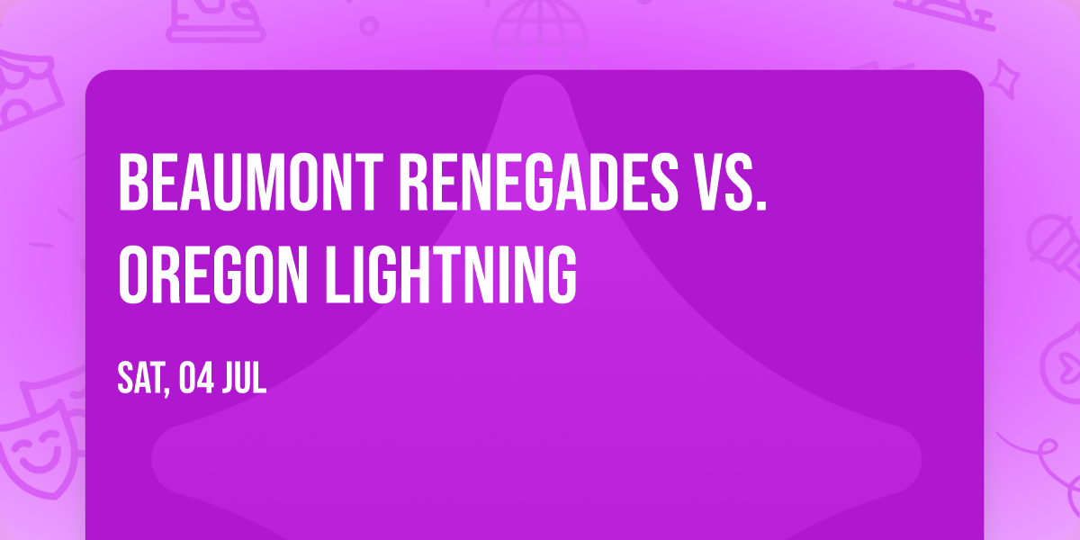 Beaumont Renegades vs. Oregon Lightning