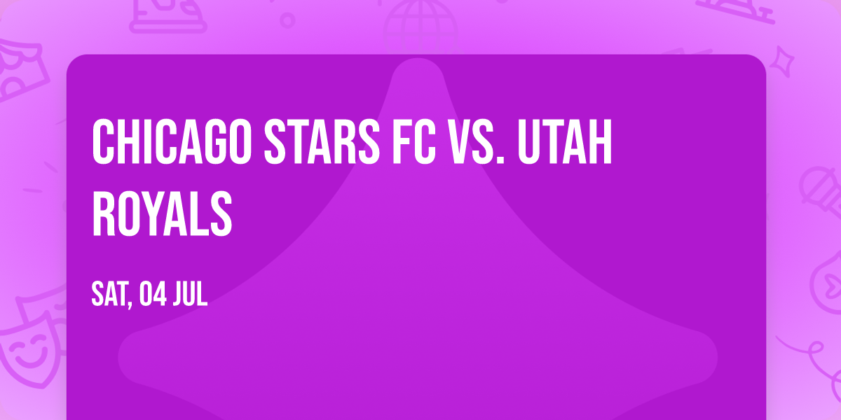 Chicago Stars FC vs. Utah Royals