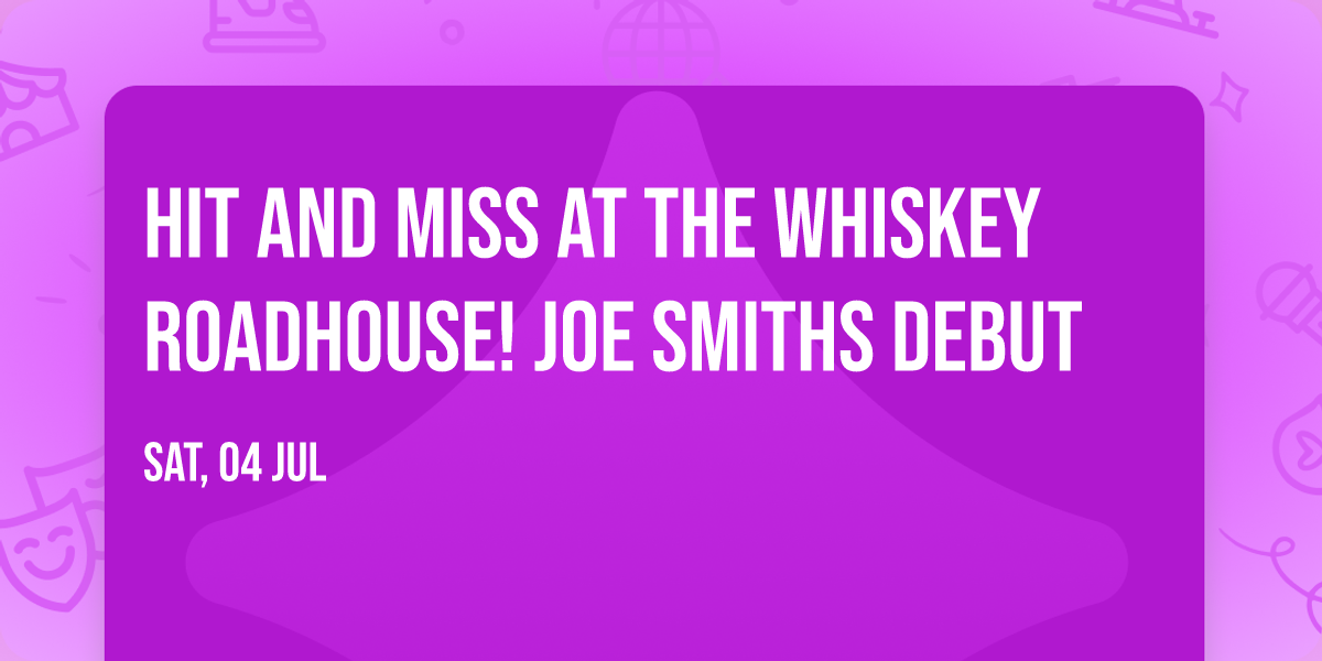 Hit and miss at the Whiskey Roadhouse! Joe Smiths debut 