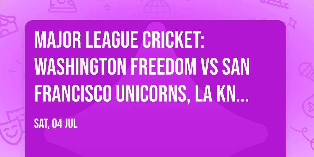 Major League Cricket: Washington Freedom vs San Francisco Unicorns, LA Knight Riders vs MI New York