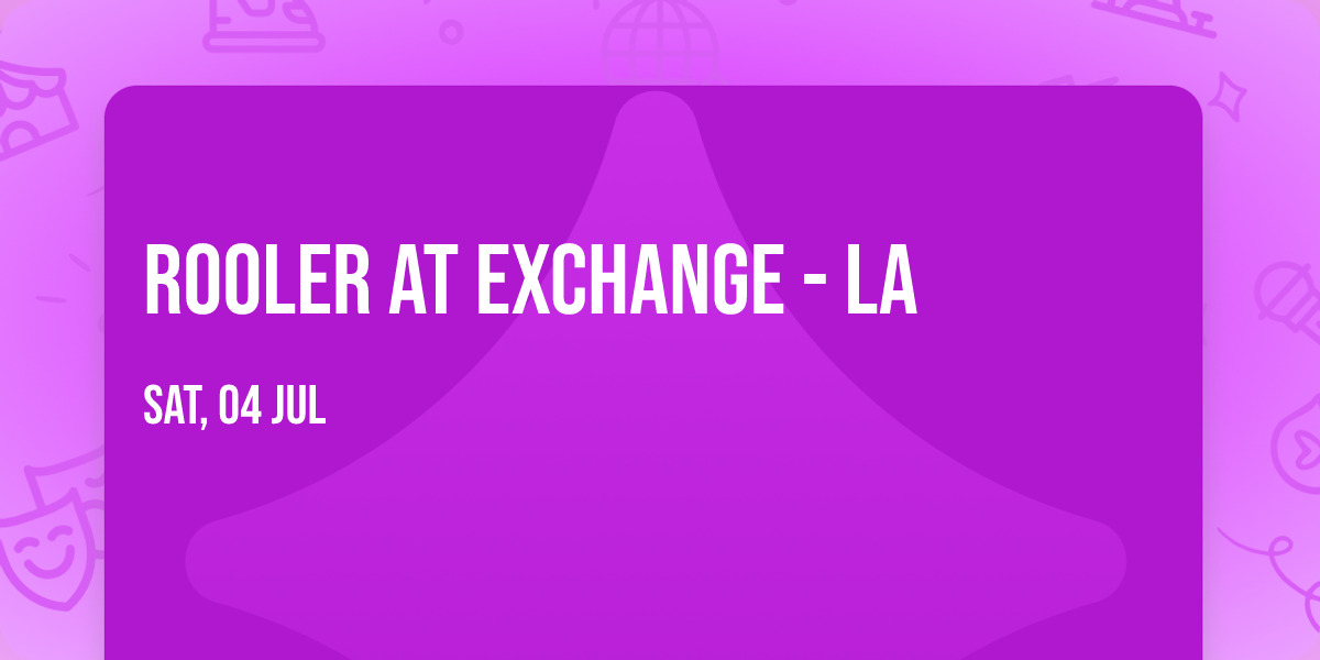 Rooler at Exchange - LA