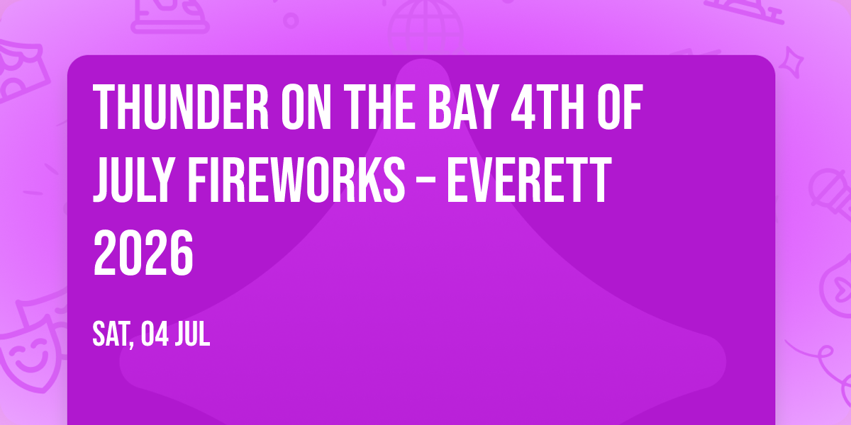 Thunder on the Bay 4th of July Fireworks \u2013 Everett 2026
