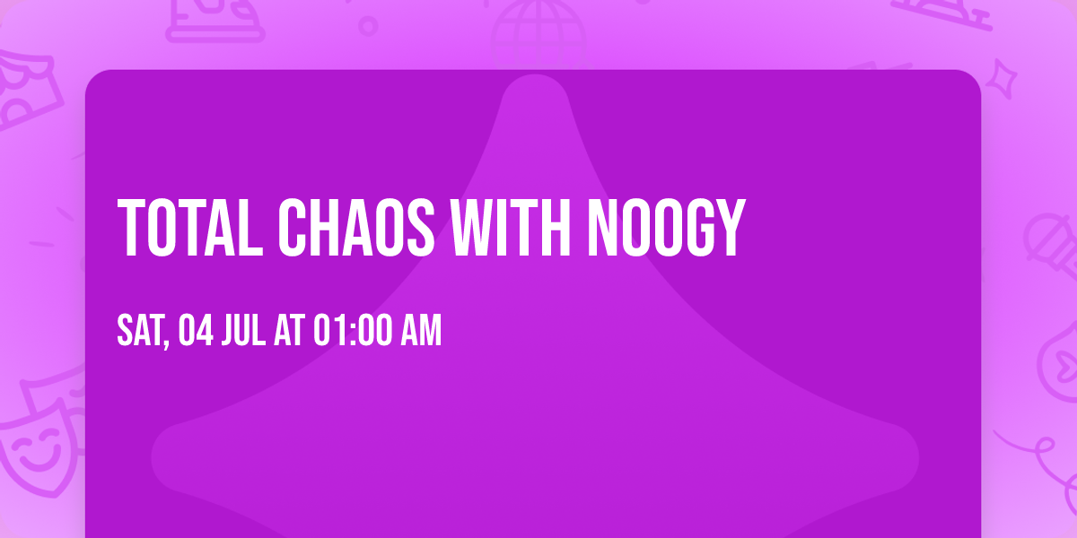 Total Chaos with Noogy