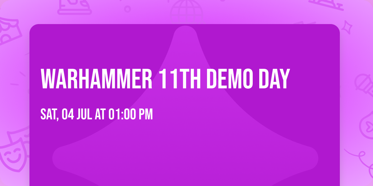 Warhammer 11th Demo Day