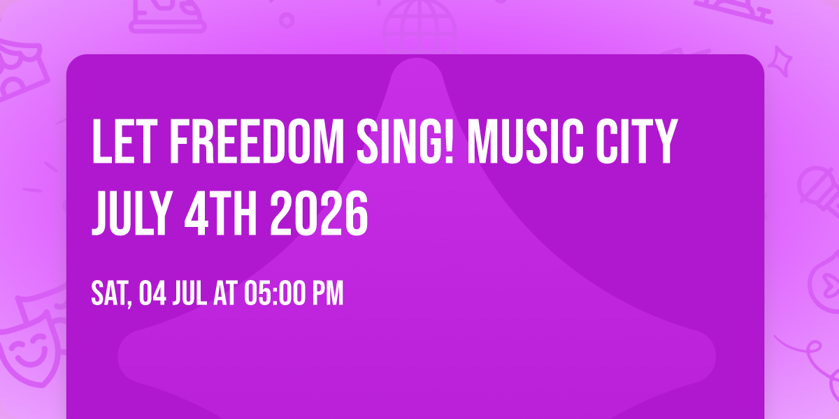Let Freedom Sing! Music City July 4th 2026