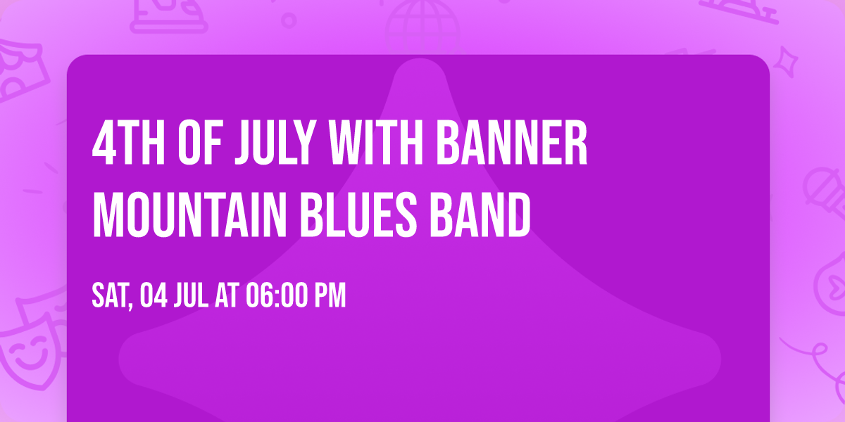 4th of July with Banner Mountain Blues Band