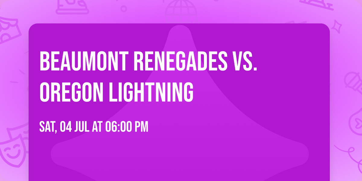 Beaumont Renegades vs. Oregon Lightning