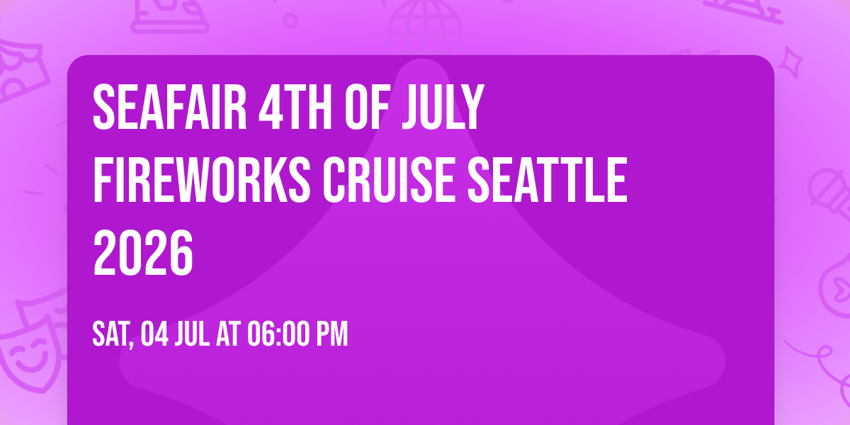 Seafair 4th of July Fireworks Cruise Seattle 2026