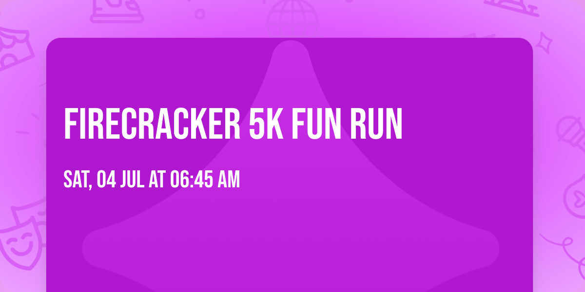Firecracker 5k Fun Run \ud83e\udde8 