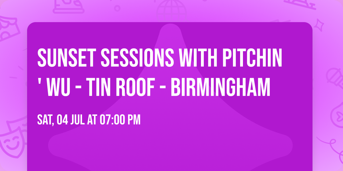 Sunset Sessions with Pitchin' Wu - Tin Roof - Birmingham