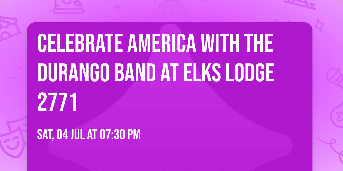 Celebrate America with The Durango Band at Elks Lodge 2771