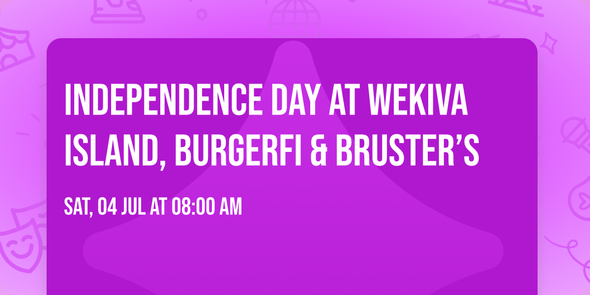 \ud83c\uddfa\ud83c\uddf8 Independence Day at Wekiva Island, BurgerFi & Bruster\u2019s