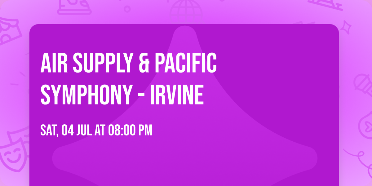 Air Supply & Pacific Symphony - Irvine
