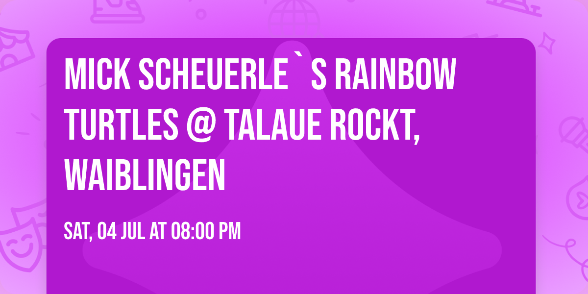 Mick Scheuerle`s Rainbow Turtles @ Talaue rockt, Waiblingen  