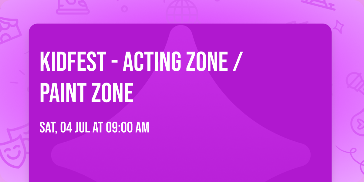 KidFEST - Acting Zone \/ Paint Zone