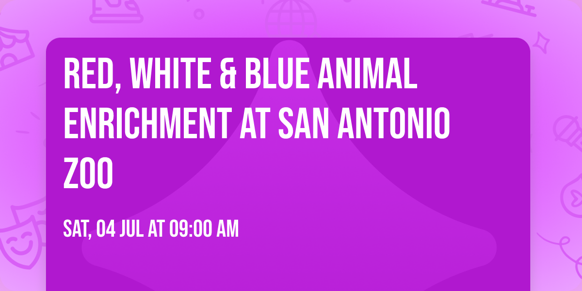 Red, White & Blue Animal Enrichment at San Antonio Zoo