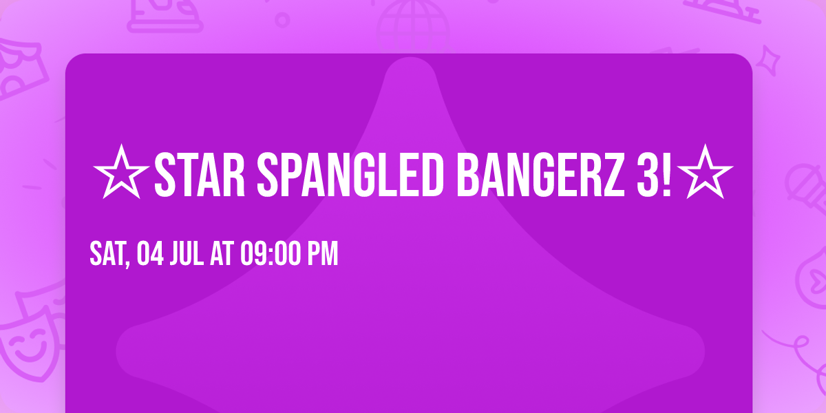 \u2606STAR SPANGLED BANGERZ 3!\u2606