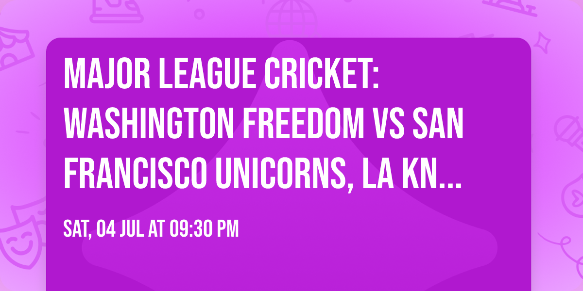 Major League Cricket: Washington Freedom vs San Francisco Unicorns, LA Knight Riders vs MI New York