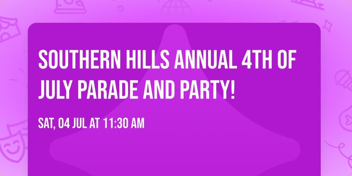 Southern Hills Annual 4th of July Parade and Party!