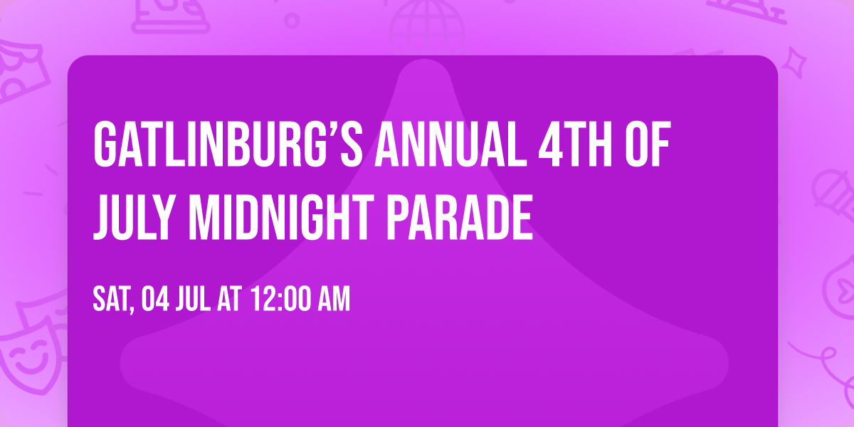 Gatlinburg\u2019s Annual 4th of July Midnight Parade