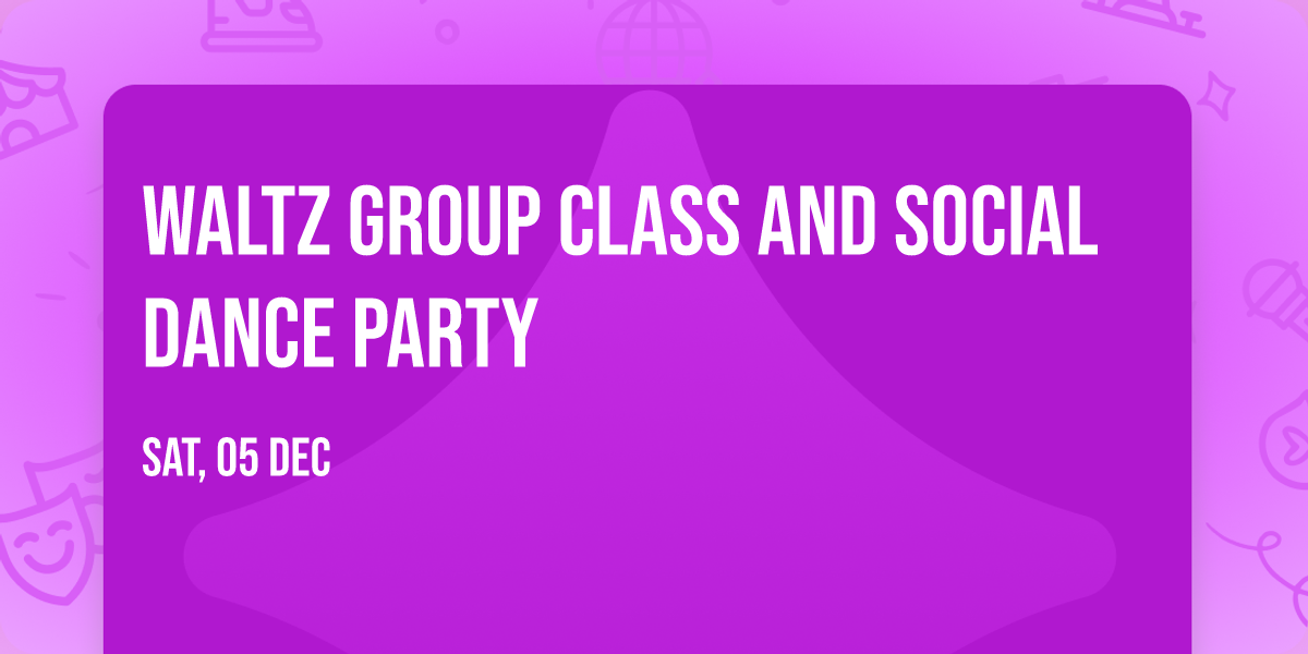Waltz Group Class and Social Dance Party